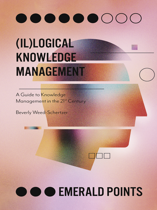 Title details for (Il)logical Knowledge Management by Beverly Weed-Schertzer - Available